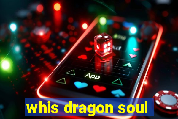 whis dragon soul